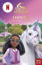 Unicorn Academy: Legacies And Other Stories