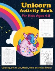 Unicorn Activity Book For Kids Ages 4-8 Coloring, Dot To Dot, Mazes, Word Search And More