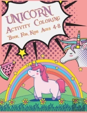Unicorn Activity Coloring Book  For Kids Ages 4-8