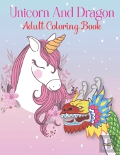 Unicorn And Dragon Adult Coloring Book