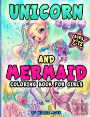 Unicorn And Mermaid Coloring Book For Girls Ages 7-12
