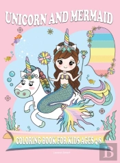 Unicorn And Mermaid Coloring Book For Kids Ages 4-8