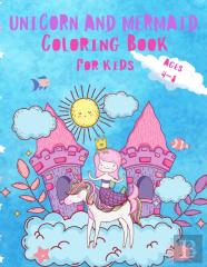 Unicorn And Mermaid Coloring Book For Kids