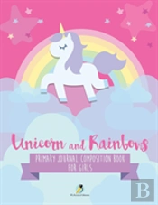 Unicorn And Rainbows Primary Journal Composition Book For Girls