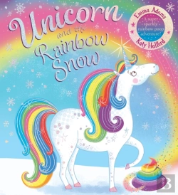 Bertrand.pt - Unicorn And The Rainbow Snow: A Super Sparkly Rainbow Poop Adventure (Pb