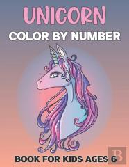 Unicorn Color By Number Book For Kids Ages 6