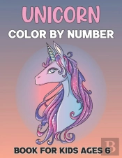 Unicorn Color By Number Book For Kids Ages 6