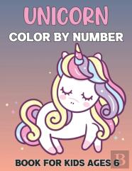 Unicorn Color By Number Book For Kids Ages 6