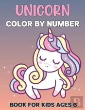 Unicorn Color By Number Book For Kids Ages 6