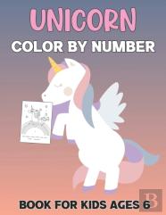Unicorn Color By Number Book For Kids Ages 6