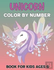 Unicorn Color By Number Book For Kids Ages 6