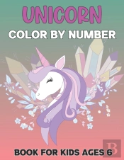 Unicorn Color By Number Book For Kids Ages 6