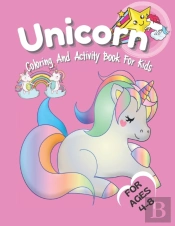 Unicorn Coloring And Activity Book For Kids Ages 4-8