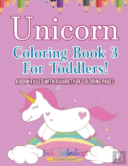 Bertrand.pt - Unicorn Coloring Book 3 For Toddlers! A Book Filled With A Variety Of Coloring Pages