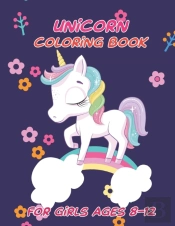 Unicorn Coloring Book For Girls Ages 8-12