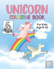 Unicorn Coloring Book For Kids Age 8-12