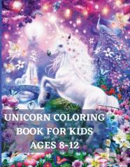 Unicorn Coloring Book For Kids Ages 8-12