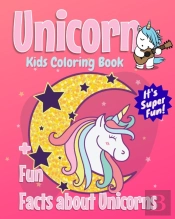 Unicorn Kids Coloring Book +Fun Facts About Unicorns