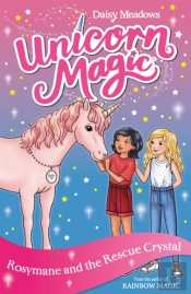 Unicorn Magic: Rosymane And The Rescue Crystal