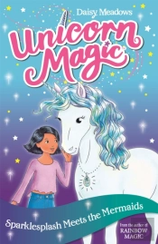 Unicorn Magic: Sparklesplash Meets The Mermaids
