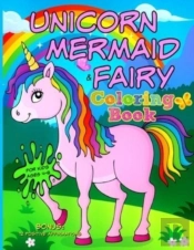 Unicorn, Mermaid & Fairy Coloring Book - For Kids Ages 4-8