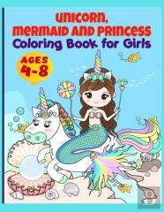 Unicorn, Mermaid, Princess And More Coloring Book For Girls