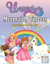 Unicorn Mermaid, Princess Coloring Book For Kids