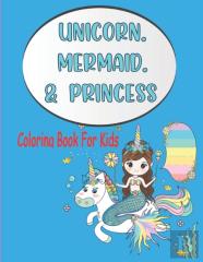 Unicorn Mermaid Princess Coloring Book For Kids