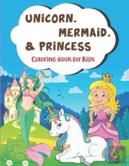 Unicorn Mermaid Princess Coloring Book For Kids