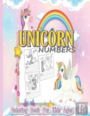 Unicorn Numbers Coloring Book For Kids Ages 4-12