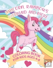 Unicorn, Rainbows, Mermaid And More Coloring Book