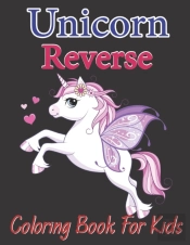 Unicorn Reverse Coloring Book For Kids