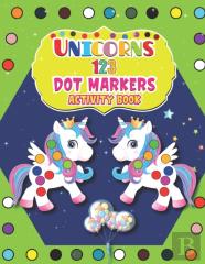 Unicorns 123 Dot Markers Activity Book