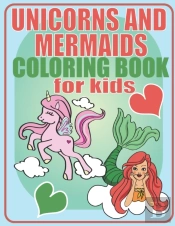 Unicorns And Mermaids Coloring Book For Kids