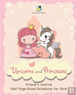 Bertrand.pt - Unicorns And Princesses Primary Journal Half Page Ruled Notebook For Girls
