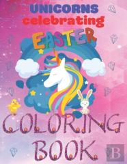 Unicorns Celebrating Easter Coloring Book