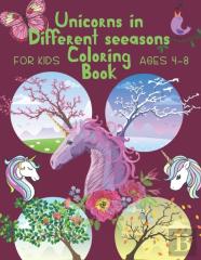 Unicorns In Different Seasons Coloring Book