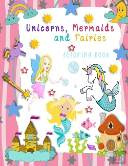 Bertrand.pt - Unicorns, Mermaids And Fairies Coloring Book