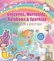Unicorns, Mermaids, Rainbows & Sparkles Sticker, Color & Activity Book