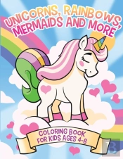 Unicorns, Rainbows, Mermaids And More: C