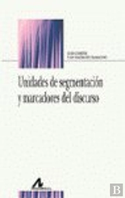 Bertrand.pt - Unidades De Segmentación Y Marcadores Del Discurso