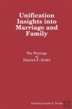 Bertrand.pt - Unification Insights Into Marriage And Family: The Writings Of Dietrich F. Seidel