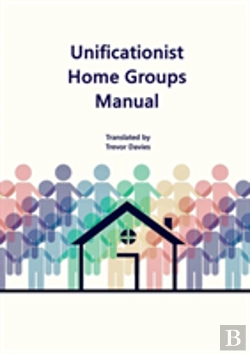 Bertrand.pt - Unificationist Home Groups Manual