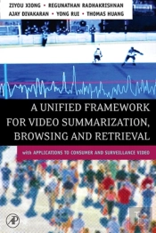 Unified Framework For Video Summarization, Browsing & Retrieval