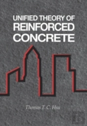 Unified Theory Of Reinforced Concrete