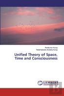 Unified Theory Of Space, Time And Consciousness
