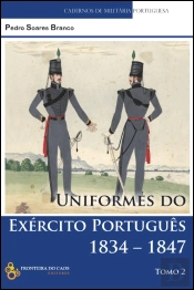 Uniformes do Exército Português 1834-1847 - Tomo II