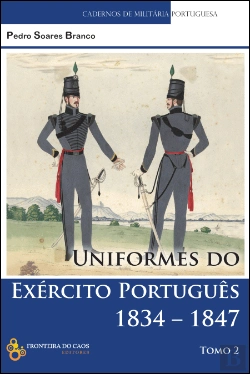 Bertrand.pt - Uniformes do Exército Português 1834-1847 - Tomo II