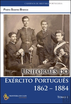 Bertrand.pt - Uniformes do Exército Português 1862-1884 - Tomo I