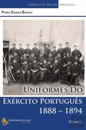 Uniformes do Exército Português 1888-1894 - Tomo 1